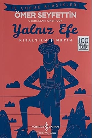 Yalnız Efe Kısaltılmış Metin : İş Çocuk Klasikleri - 100 Temel Eser