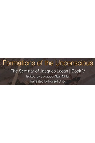 Formations Of The Unconscious: The Seminar Of Jacques Lacan, Book V
