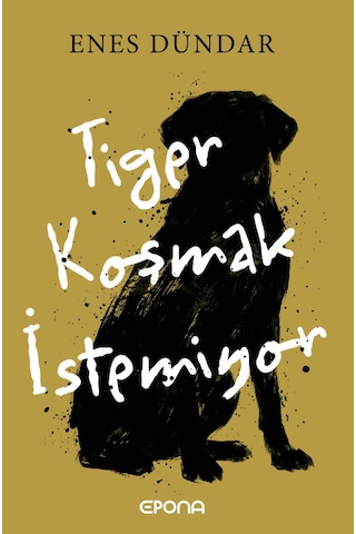 Tiger Koşmak İstemiyor - Enes Dündar Tiger Koşmak İstemiyor - Enes Dündar