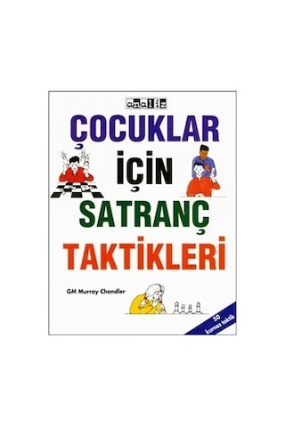 Çocuklar İçin Satranç Taktikleri - Murray Chandler