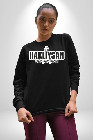 Ya Sen Haklıysan Onlar Yanılıyorsa Yazılı Unisex Siyah Sweatshirt Siyah