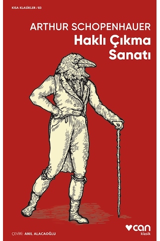 Haklı Çıkma Sanatı - Kısa Klasikler 83 - Arthur Schopenhauer - Can Yayınları
