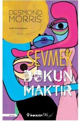 Sevmek Dokunmaktır - Desmond Morris - İnkılap Kitabevi