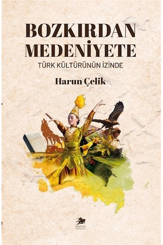 Bozkırdan Medeniyete / Harun Çelik