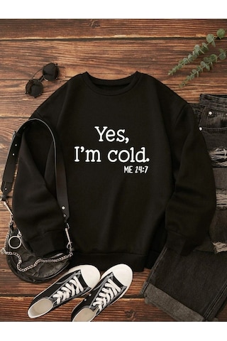 Yes Im Cold Baskılı Sweatshirt - Siyah Bisiklet Yaka Oversize Tasarım Trend Siyah