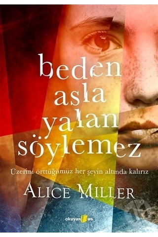 Okuyan Us Yayınları - Beden Asla Yalan Söylemez - Alice Miller