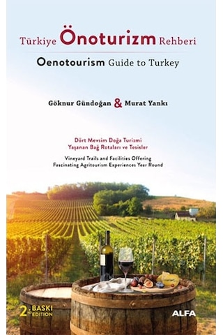 Türkiye Önoturizm Rehberi - Oenotourism Guide to Turkey - Göknur Gündoğan - Alfa Yayıncılık