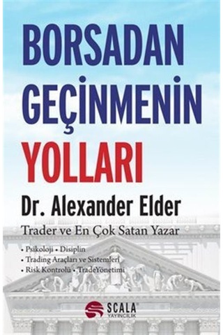 Borsadan Geçinmenin Yolları - Alexander Elder - Scala Yayıncılık Borsadan Geçinmenin Yolları - Alexander Elder - Scala Yayıncılık