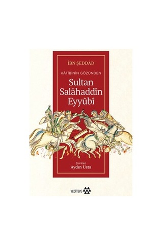 Sultan Salâhaddîn Eyyûbî: Tarihsel Kişilik Ve Mirası