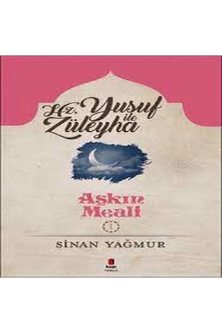 Yusuf ile Züleyha-Aşkın Meali 1 - Sinan Yağmur - Kapı Yayınları