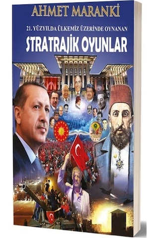 21.Yüzyılda Ülkemiz Üzerinde Oynanan Stratrajik Oyunlar - Ahmet Maranki - Maranki Yayınları 21.Yüzyılda Ülkemiz Üzerinde Oynanan Stratrajik Oyunlar - Ahmet Maranki - Maranki Yayınları