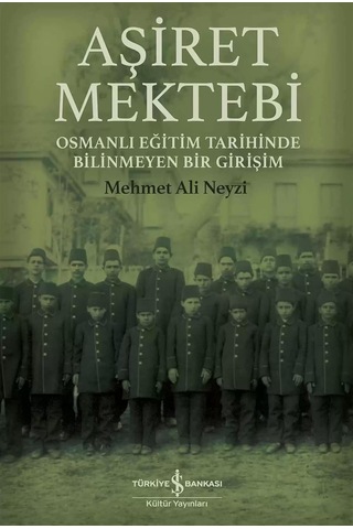 Aşiret Mektebi - Osmanlı Eğitim Tarihinde Bilinmeyen Bir Girişim