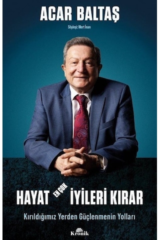 Hayat En Çok İyileri Kırar - Kırıldığımız Yerden Güçlenmenin Yolları - Acar Baltaş - Kronik Kitap Hayat En Çok İyileri Kırar - Kırıldığımız Yerden Güçlenmenin Yolları - Acar Baltaş - Kronik Kitap