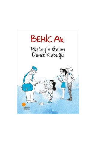 Behiç Ak - Eve Giden Küçük Tren - Postayla Gelen Deniz Kabuğu + Gümüş Patenler 3 Kitap Set
