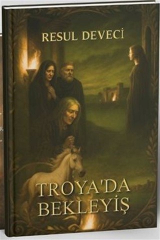Troya'da Bekleyiş / Resul Deveci Troya'da Bekleyiş / Resul Deveci