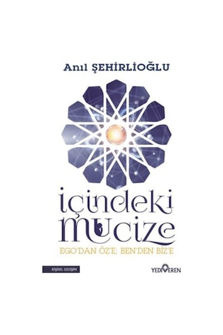 İçindeki Mucize - Anıl Şehirlioğlu - Yediveren Yayınları İçindeki Mucize - Anıl Şehirlioğlu - Yediveren Yayınları