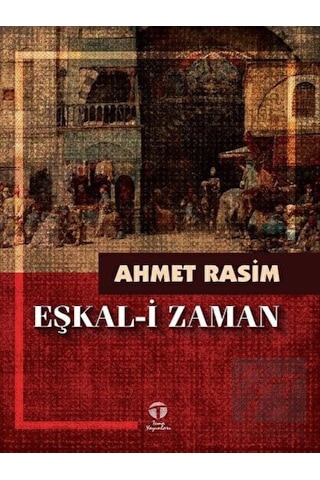 Eşkal-i Zaman - Ahmet Rasim - Tema Yayınları Eşkal-i Zaman - Ahmet Rasim - Tema Yayınları