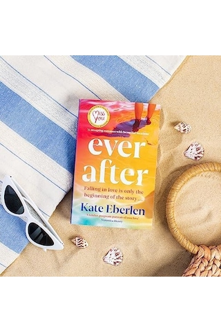 Ever After: The Escapist, Emotional And Romantic New Story From The Bestselling Author Of Miss You
