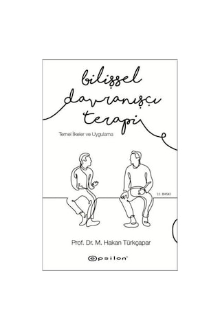 Bilişsel Davranışçı Terapi-Temel İlkeler ve Uygulama - M.Hakan Türkçapar - Epsilon Yayınevi
