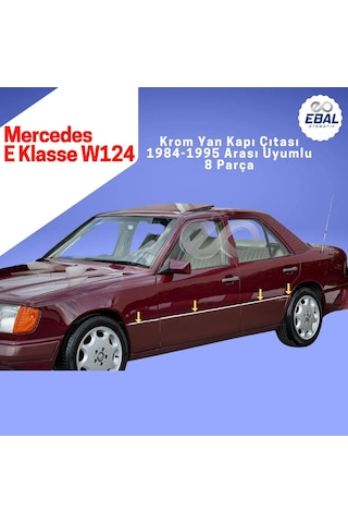 Ebal Otomotiv Mercedes E Klasse W124 Krom Yan Kapı Çıtası 8 prç 1984-1995 arası