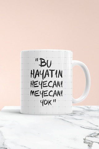 Bu Hayatın Heyecanı Yok Baskılı Kupa Bardak Beyaz