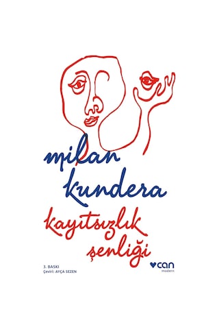 Kayıtsızlık Şenliği - Milan Kundera - Can Yayınları