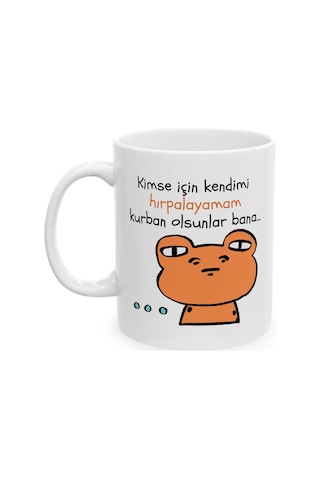 Kimse İçin Kendimi Hırpalayamam Hediyelik Baskılı Porselen Beyaz Lüks Kupa Bardak Beyaz