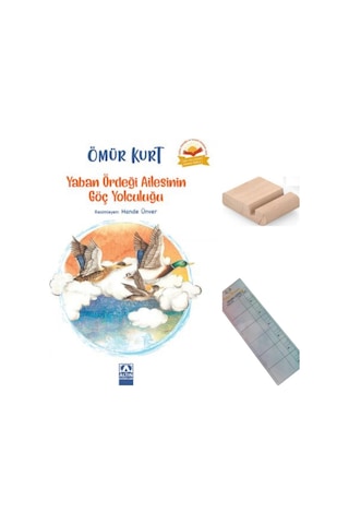 Yaban Ördeği Ailesinin Göç Yolculuğu / Ömür Kurt / 4. Sınıf / 9-10 Yaş Hikaye +tablet Tutucu