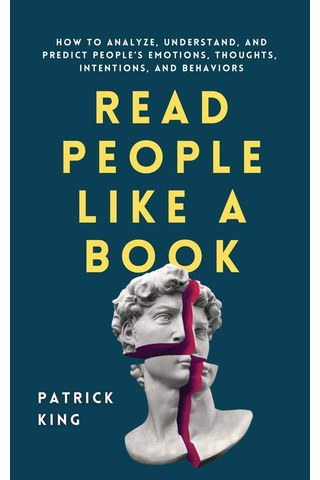 Read People Like A Book: How To Analyze, Understand, And Predict People's Emotions, Thoughts, Intentions, And Behaviors