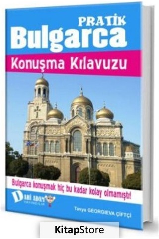 Pratik Bulgarca Konuşma Kılavuzu - Tanya Georgieva Çiftçi Pratik Bulgarca Konuşma Kılavuzu - Tanya Georgieva Çiftçi