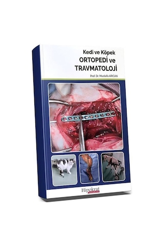 Kedi Ve Köpek Ortopedi Ve Travmatoloji / Mustafa Arıcan Kedi Ve Köpek Ortopedi Ve Travmatoloji / Mustafa Arıcan