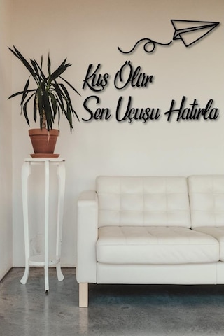 Kuş Ölür Sen Uçuşu Hatırla Ahşap Duvar Dekoratif Tablo Duvar Yazı