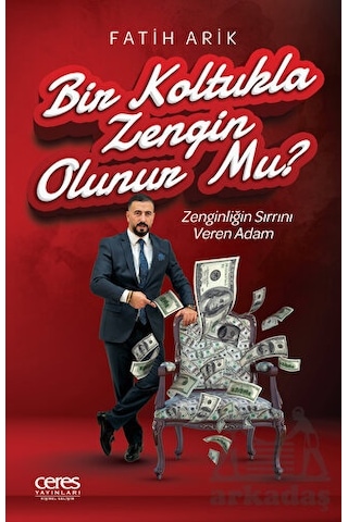 Bir Koltukla Zengin Olunur mu? - Fatih Arık - Ceres Yayınları