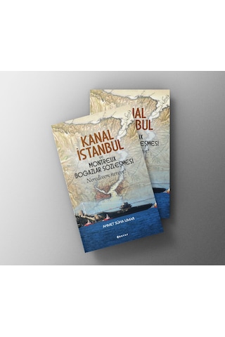 Kanal İstanbul Ve Montreux Boğazlar Sözleşmesi