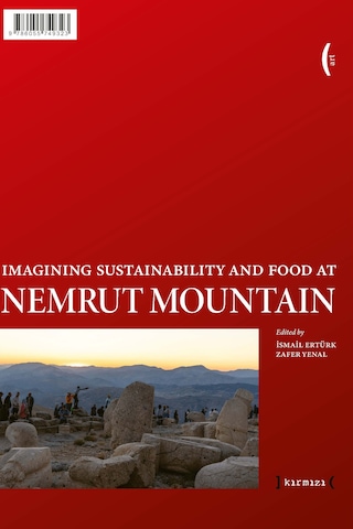 Nemrut Dağı Nda Mutfak Ve Sürdürülebilirlik Düşleri Imagining Sustainability And Food At Nemrut Mountain