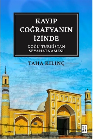 Kayıp Coğrafyanın İzinde: Doğu Türkistan Seyahatnamesi / Taha ... Kayıp Coğrafyanın İzinde: Doğu Türkistan Seyahatnamesi / Taha ...