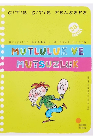 Çıtır Çıtır Felsefe - Mutluluk Ve Mutsuzluk: 4, 5, 6. Sınıflar
