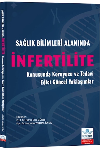 Sağlık Bilimleri Alanında İnfertilite Konusunda Koruyucu Ve Tedavi Edici Güncel Yaklaşımlar