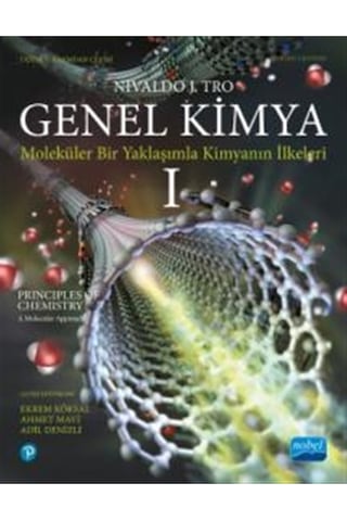 Genel Kimya 1 - Moleküler Bir Yaklaşımla Kimyanın İlkeleri - Nivaldo J. Tro - Nobel Akademik Yayıncılık Genel Kimya 1 - Moleküler Bir Yaklaşımla Kimyanın İlkeleri - Nivaldo J. Tro - Nobel Akademik Yayıncılık
