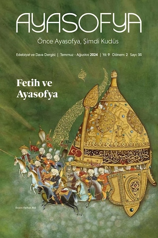 Ayasofya Dergi 35. Sayı Temmuz - Ağustos 2024