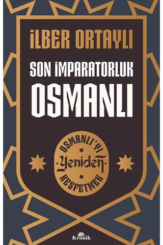 Son İmparatorluk Osmanlı - Osmanlı&apos Yı Yeniden Keşfetmek