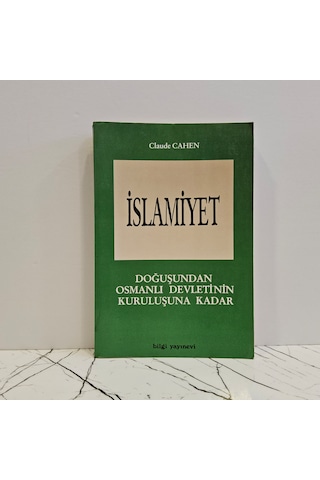 İslamiyet - Doğuşundan Osmanlı Devleti'nin Kuruluşuna Kadar - Birinci Baskı -