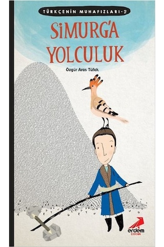 Türkçenin Muhafızları 2 - Simurg'a Yolculuk - Özgür Aras Tüfek - Erdem Çocuk Türkçenin Muhafızları 2 - Simurg'a Yolculuk - Özgür Aras Tüfek - Erdem Çocuk