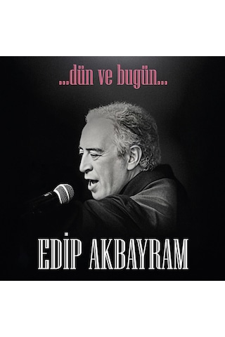 Edip Akbayram - Dün Ve Bugün Plak