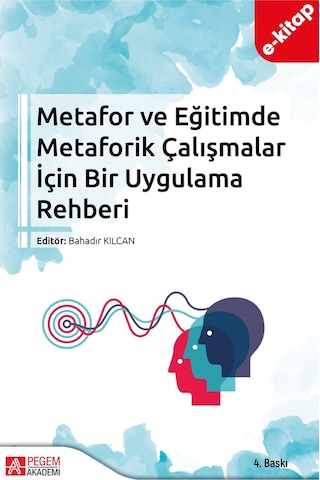 Metafor Ve Eğitimde Metaforik Çalışmalar İçin Bir Uygulama Rehber