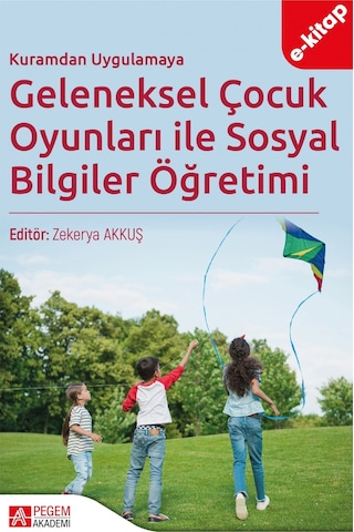 Kuramdan Uygulamaya Geleneksel Çocuk Oyunları İle Sosyal Bilgiler