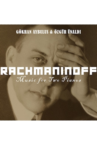 Gökhan Aybulus & Özgür Ünaldı - Rachmaninoff / Music For Two Pianos Cd