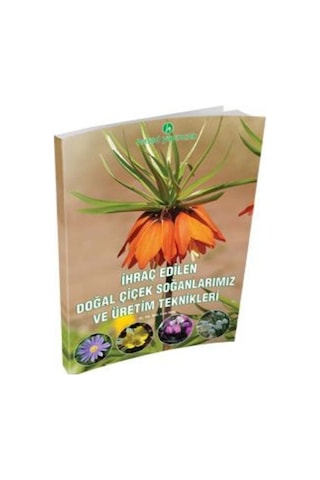 İhraç Edilen Doğal Çiçek Soğanlarımız ve Üretim Teknikleri Kitabı