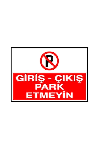 Giriş Çıkış Park Etmeyin  Metal Uyarı Levhası