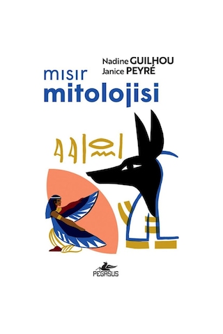 Mısır Mitolojisi / Nadine Guilhou